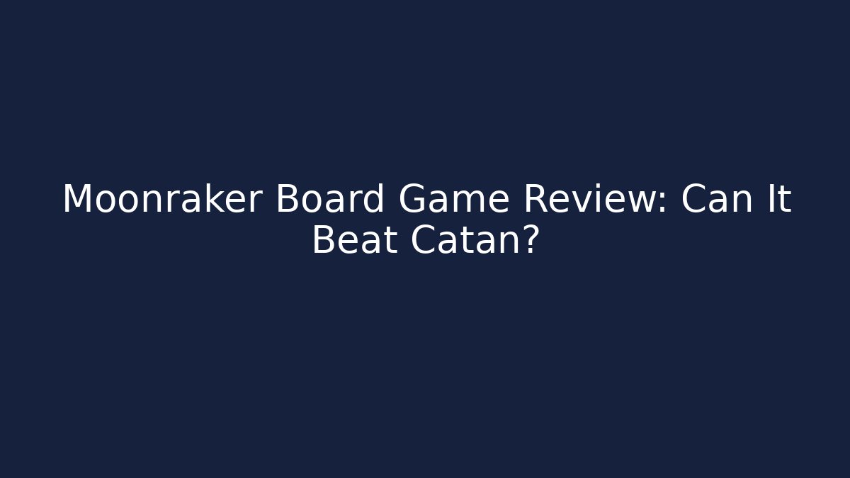 Moonraker Board Game Review: Can It Beat Catan?