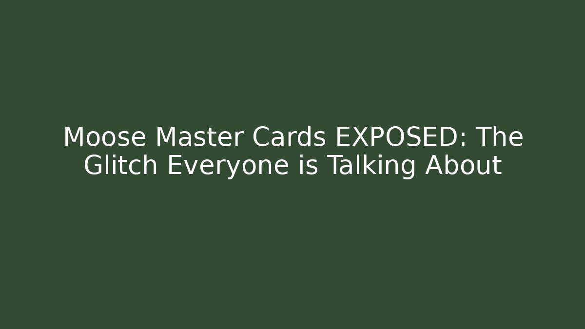 Moose Master Cards EXPOSED: The Glitch Everyone is Talking About - Critter Realm
