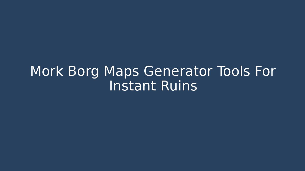 Mork Borg Maps Generator Tools For Instant Ruins
