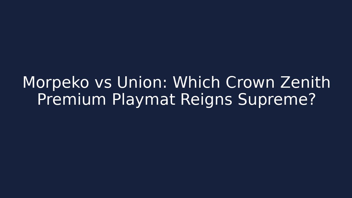 Morpeko vs Union: Which Crown Zenith Premium Playmat Reigns Supreme?