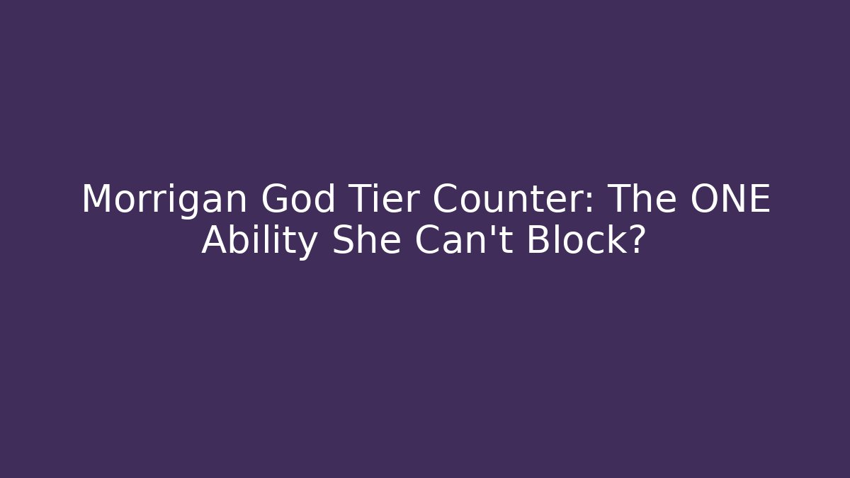 Morrigan God Tier Counter: The ONE Ability She Can't Block?