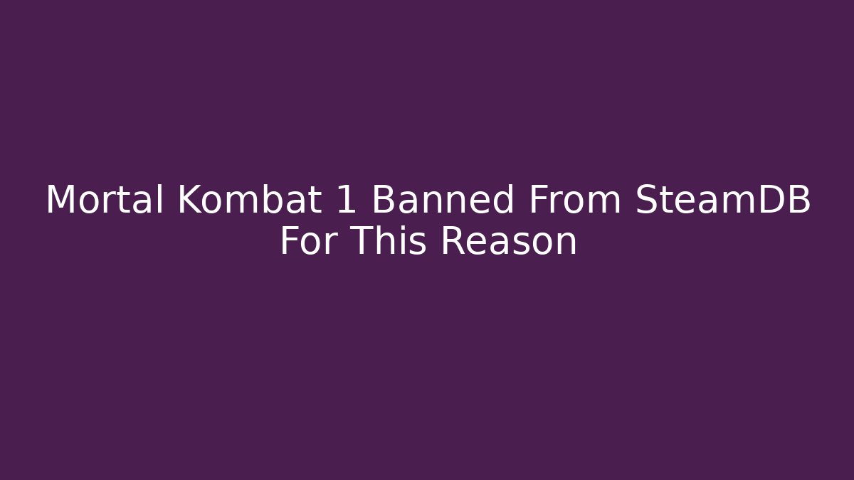 Mortal Kombat 1 Banned From SteamDB For This Reason