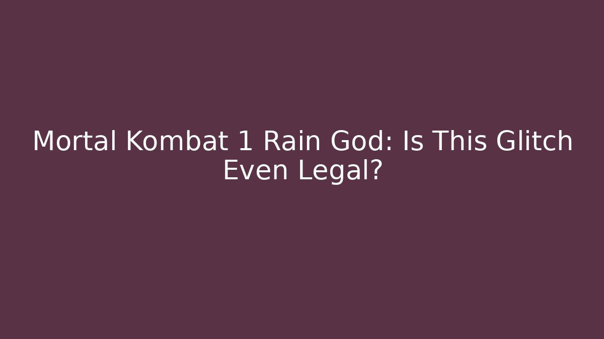 Mortal Kombat 1 Rain God: Is This Glitch Even Legal?