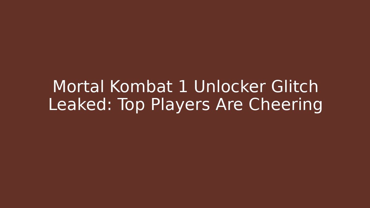 Mortal Kombat 1 Unlocker Glitch Leaked: Top Players Are Cheering