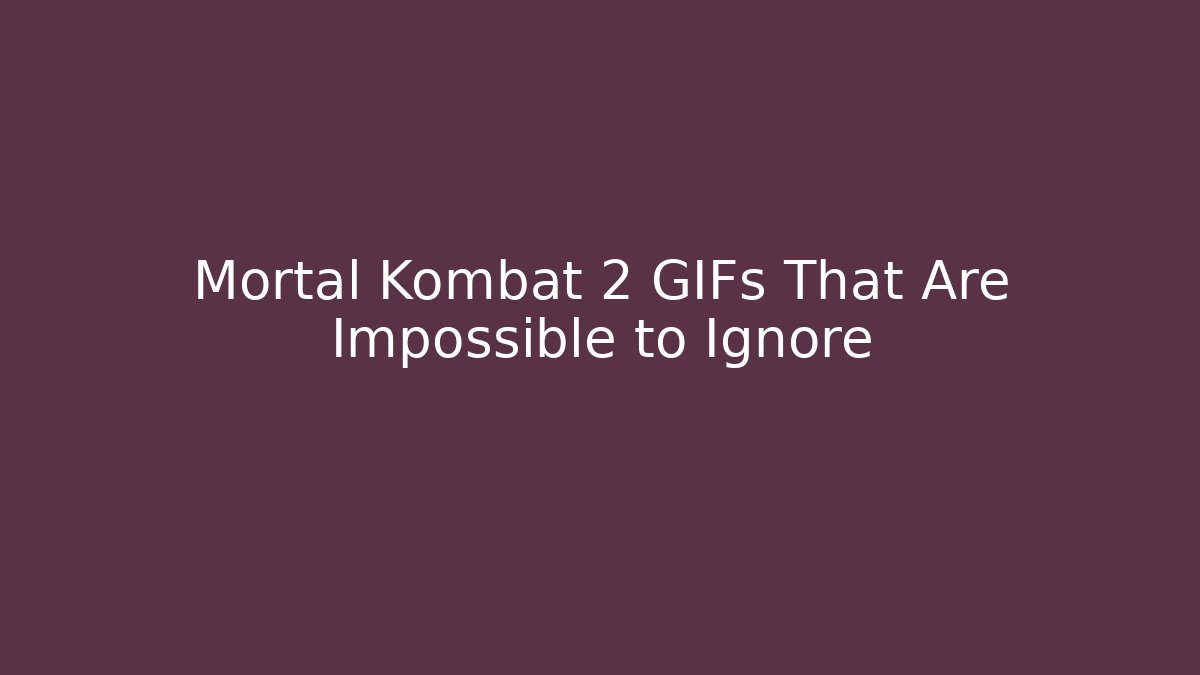 Mortal Kombat 2 GIFs That Are Impossible to Ignore
