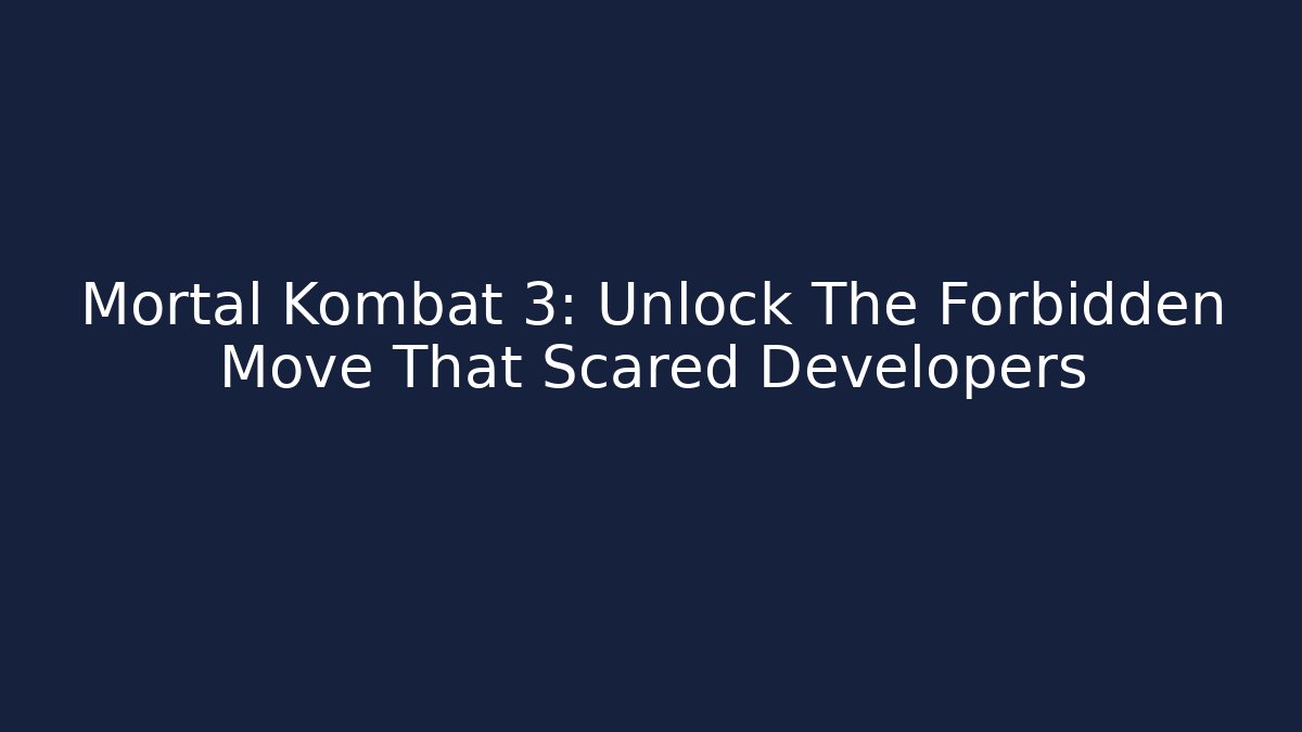 Mortal Kombat 3: Unlock The Forbidden Move That Scared Developers
