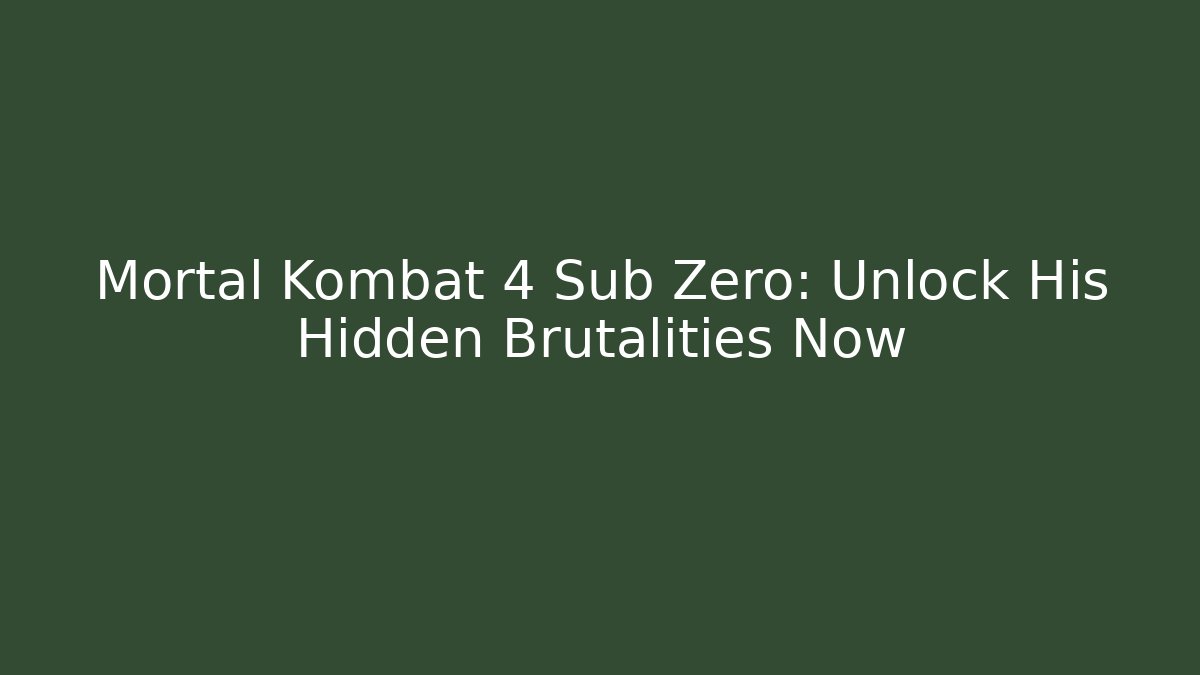 Mortal Kombat 4 Sub Zero: Unlock His Hidden Brutalities Now