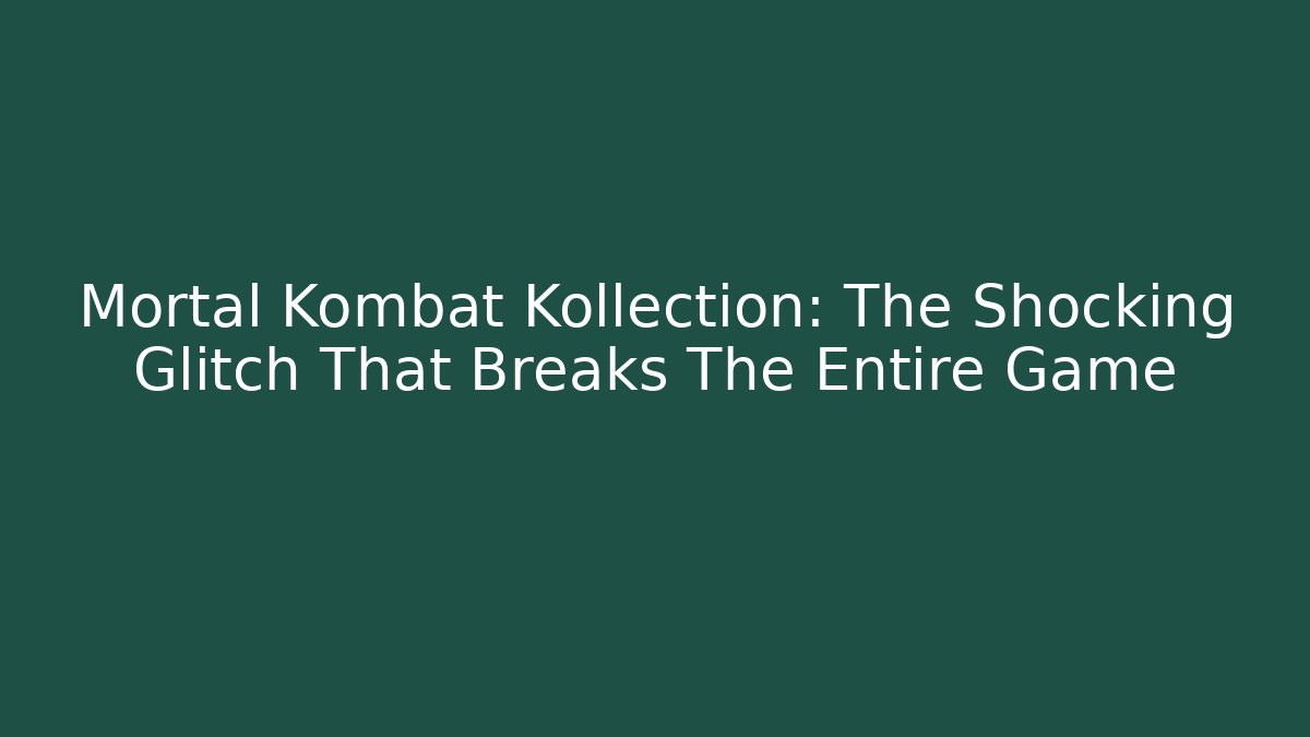 Mortal Kombat Kollection: The Shocking Glitch That Breaks The Entire Game