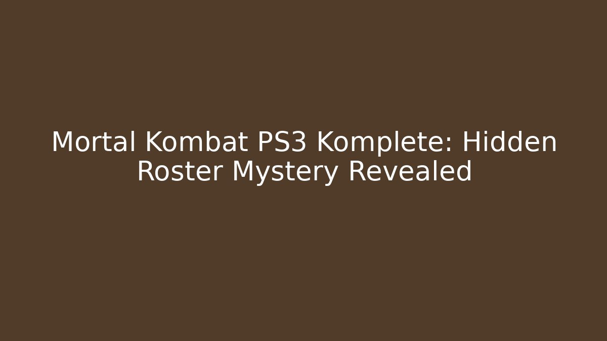 Mortal Kombat PS3 Komplete: Hidden Roster Mystery Revealed