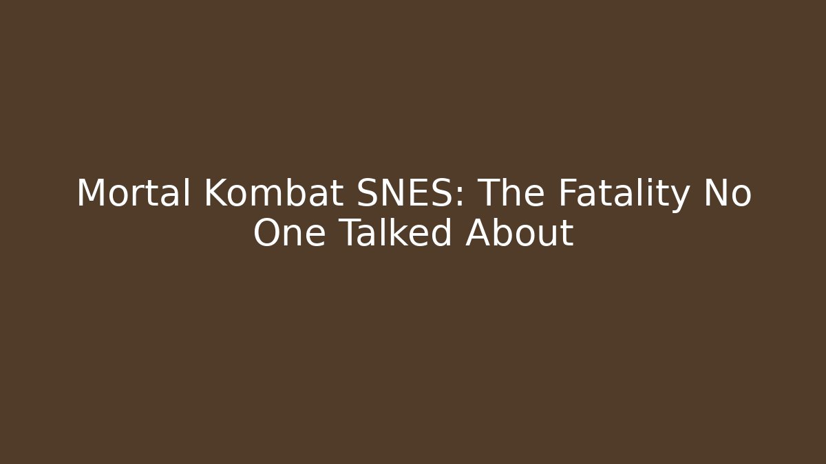 Mortal Kombat SNES: The Fatality No One Talked About