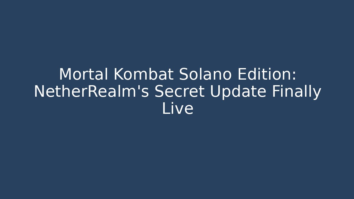 Mortal Kombat Solano Edition: NetherRealm's Secret Update Finally Live