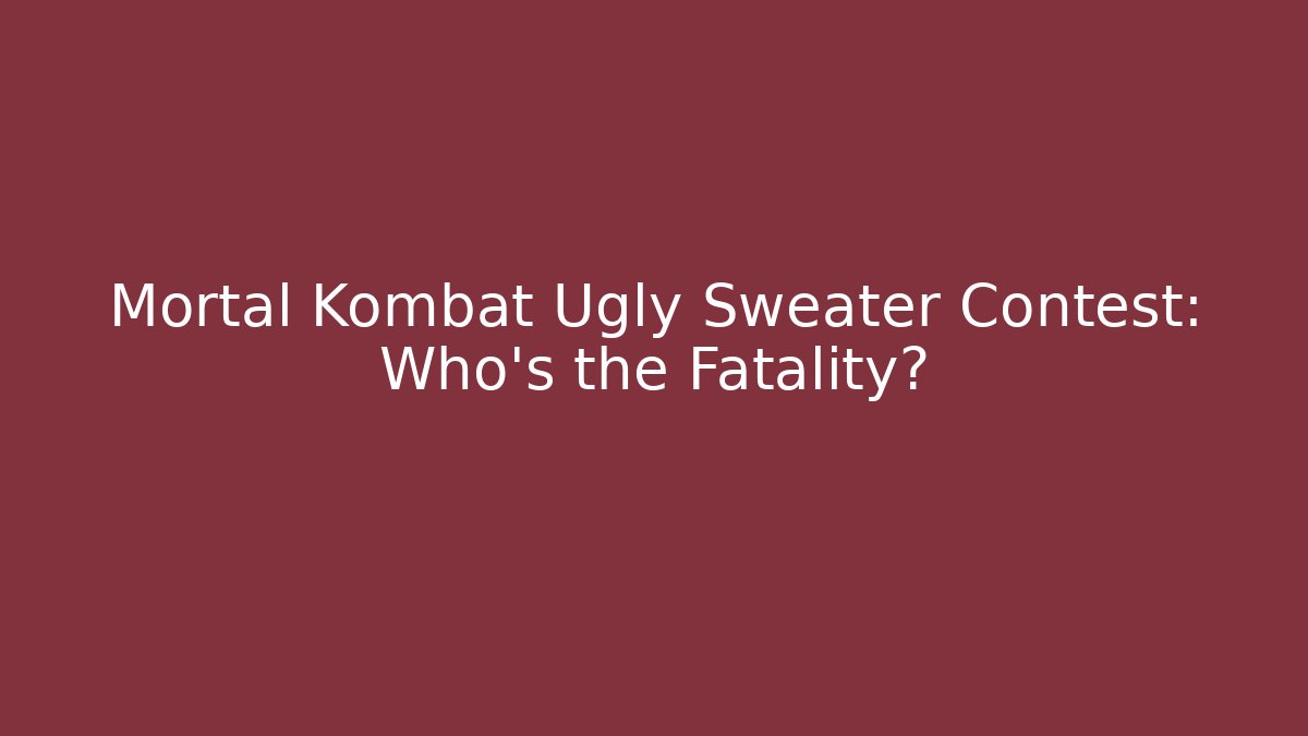 Mortal Kombat Ugly Sweater Contest: Who's the Fatality?
