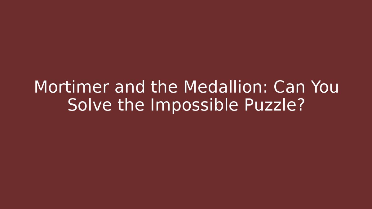Mortimer and the Medallion: Can You Solve the Impossible Puzzle? - Critter Realm
