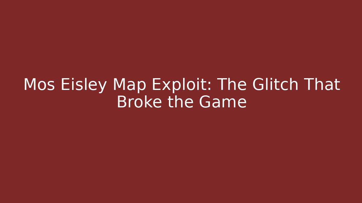 Mos Eisley Map Exploit: The Glitch That Broke the Game