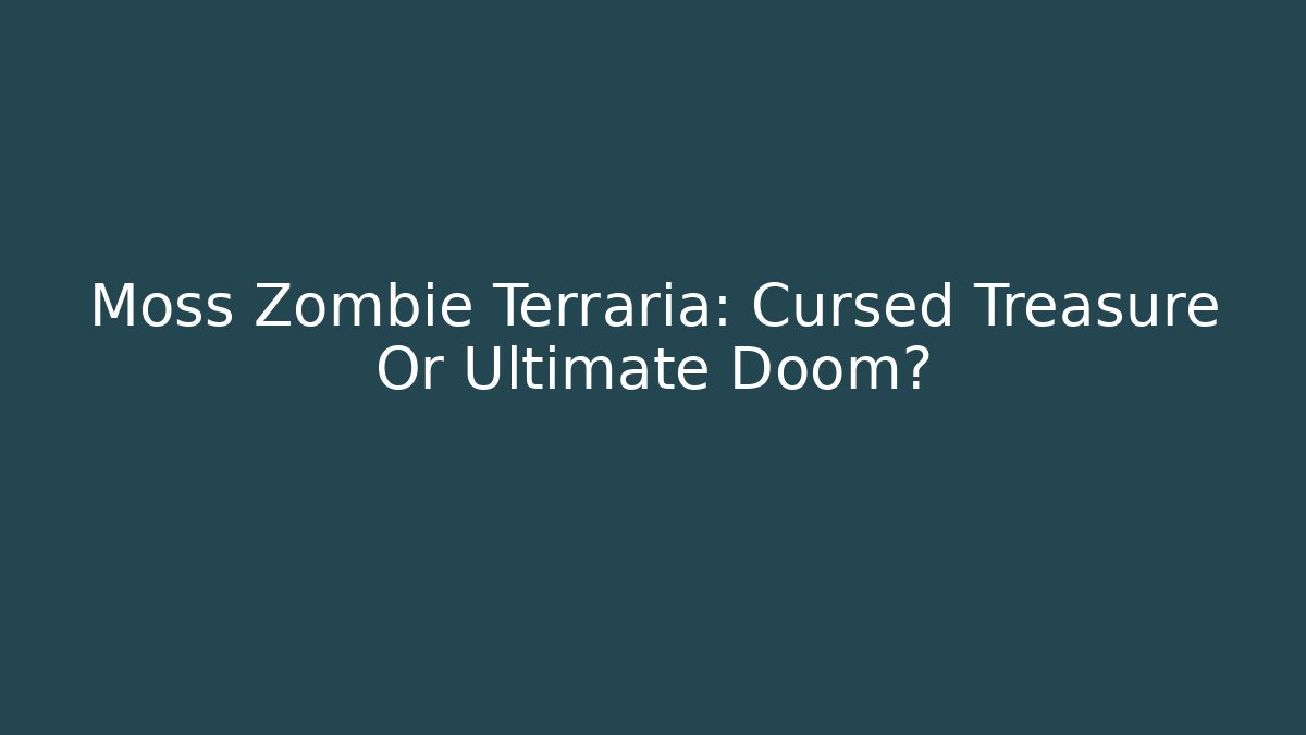 Moss Zombie Terraria: Cursed Treasure Or Ultimate Doom? - Critter Realm