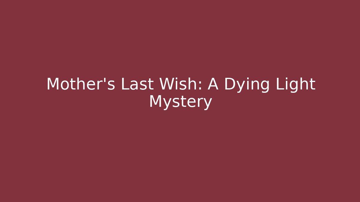 Mother’s Last Wish: A Dying Light Mystery