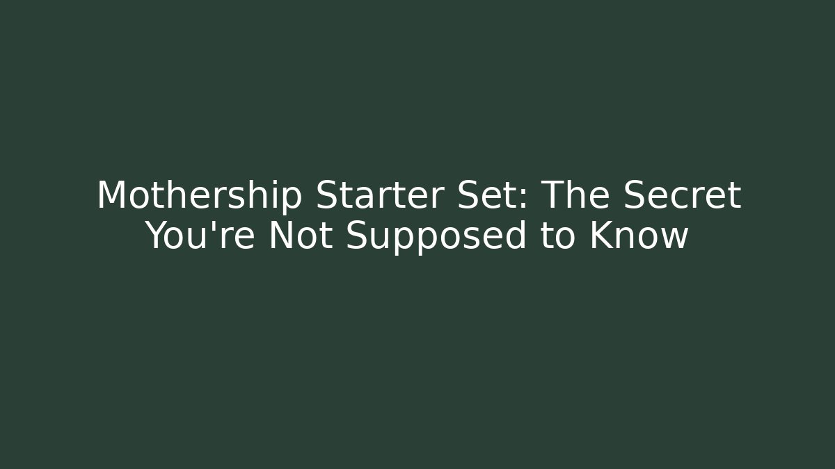 Mothership Starter Set: The Secret You're Not Supposed to Know
