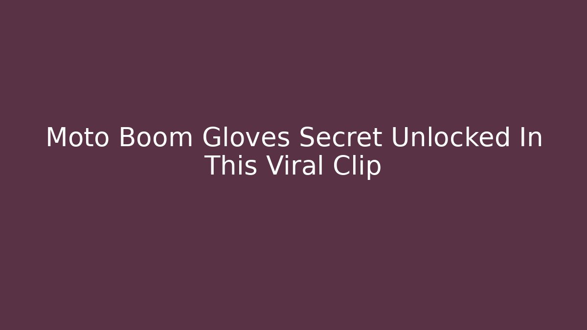 Moto Boom Gloves Secret Unlocked In This Viral Clip