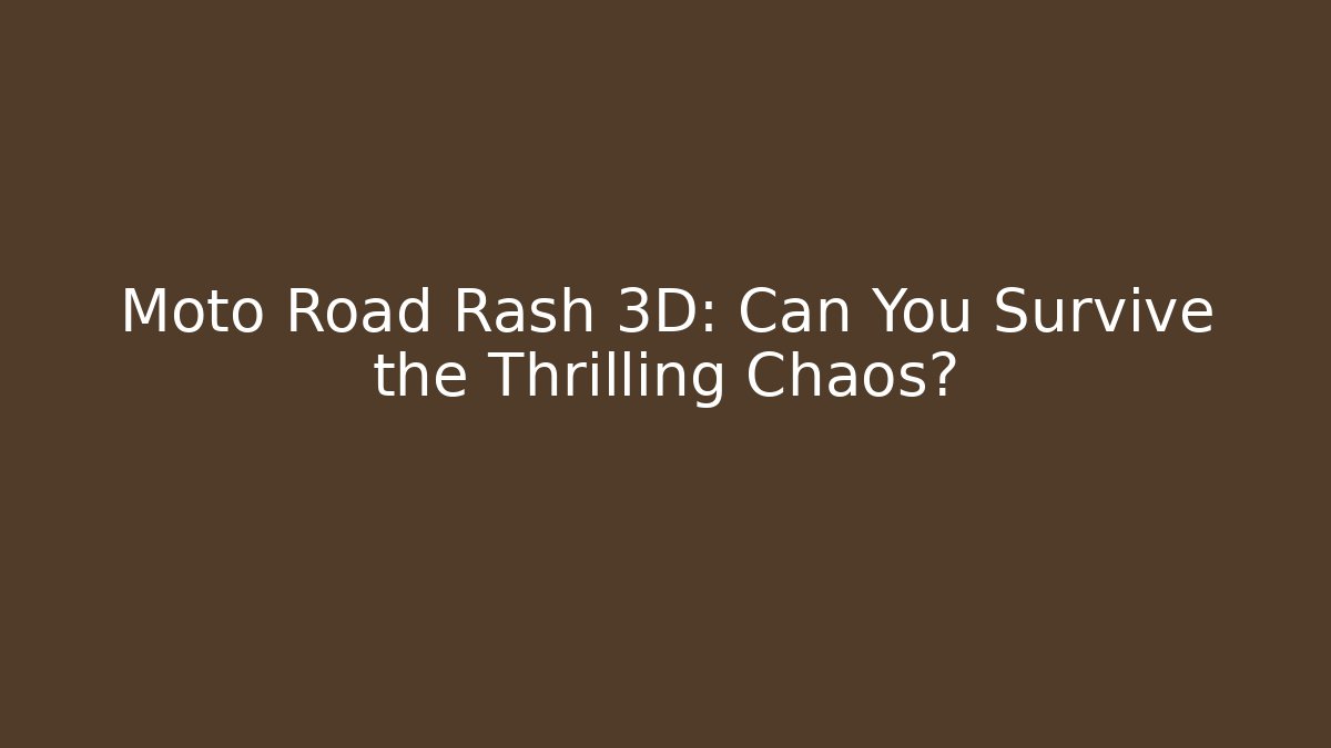 Moto Road Rash 3D: Can You Survive the Thrilling Chaos?