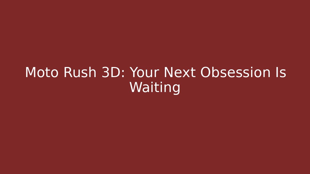 Moto Rush 3D: Your Next Obsession Is Waiting - Critter Realm