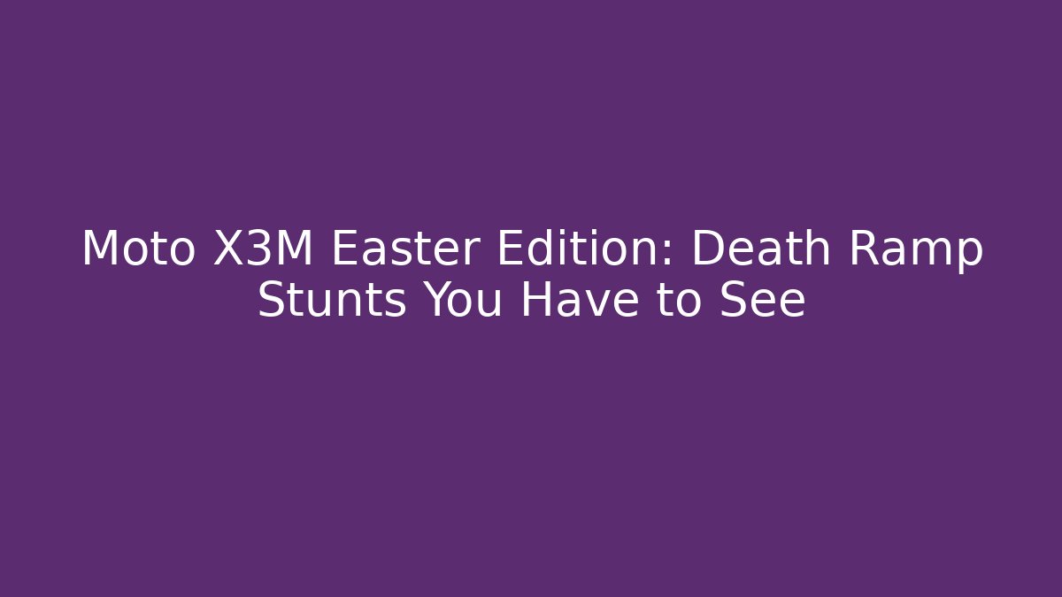 Moto X3M Easter Edition: Death Ramp Stunts You Have to See