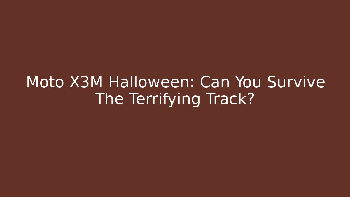 Moto X3M Halloween: Can You Survive The Terrifying Track?