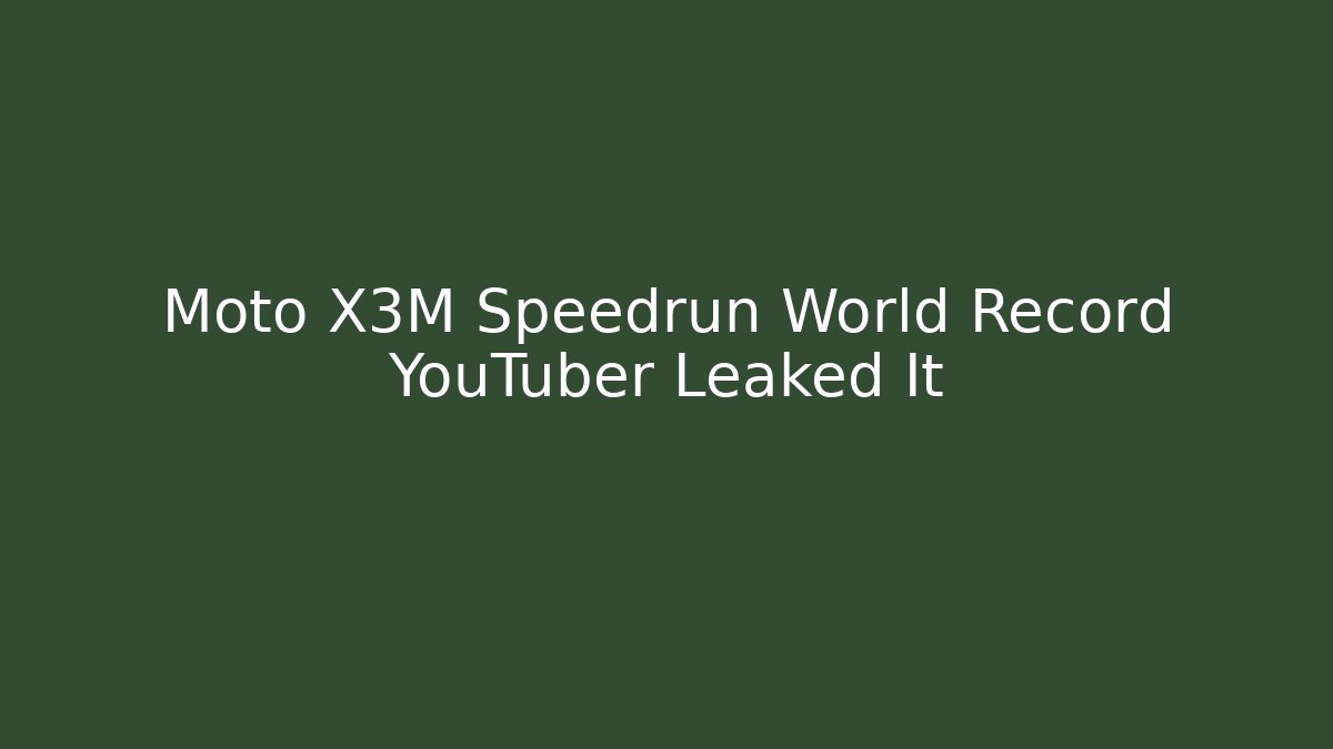Moto X3M Speedrun World Record YouTuber Leaked It