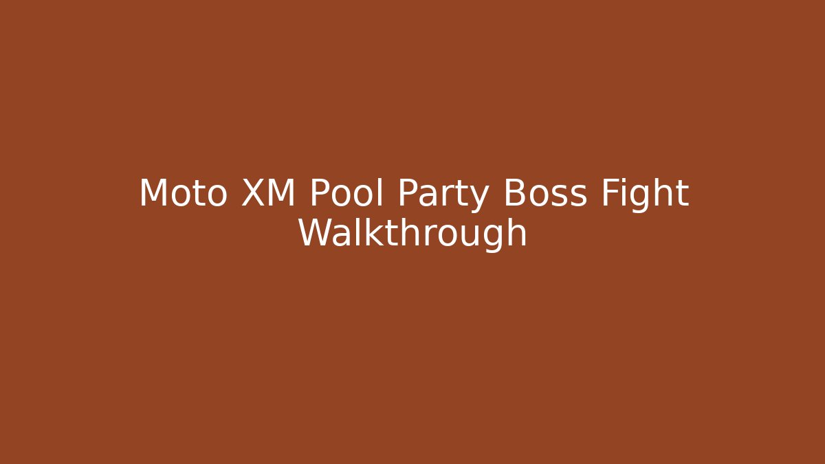 Moto XM Pool Party Boss Fight Walkthrough