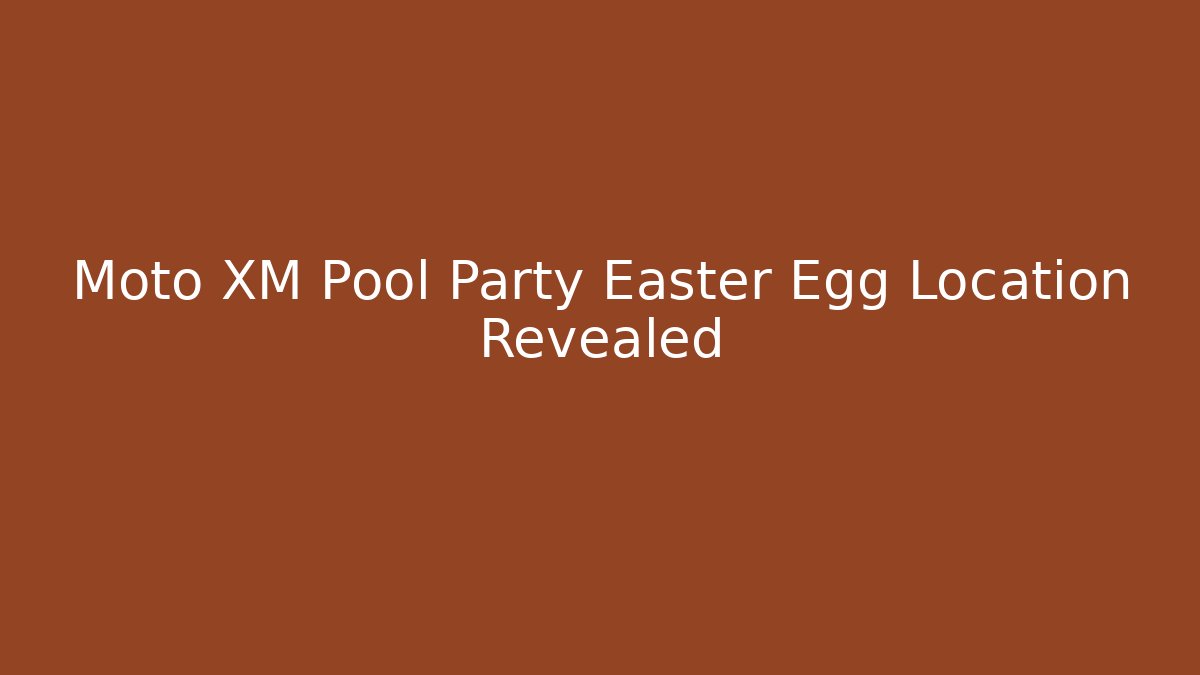 Moto XM Pool Party Easter Egg Location Revealed - Critter Realm