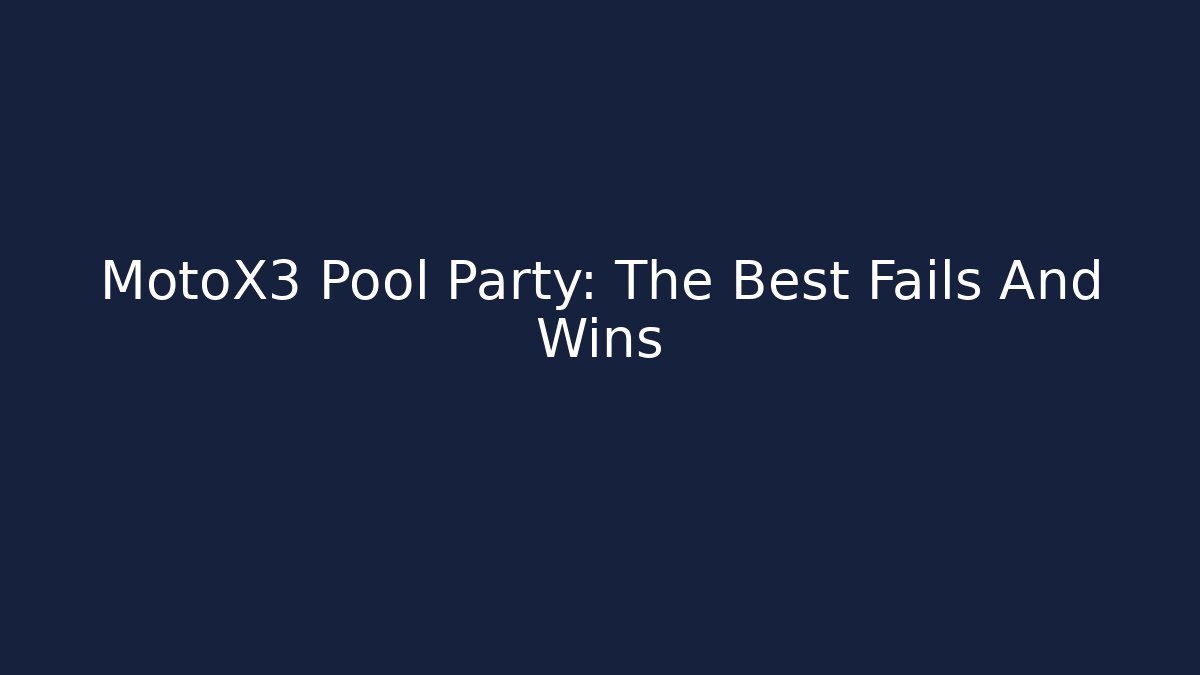 MotoX3 Pool Party: The Best Fails And Wins