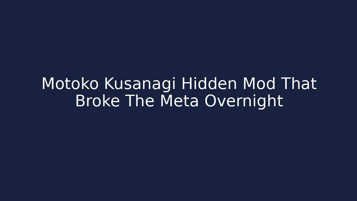 Motoko Kusanagi Hidden Mod That Broke The Meta Overnight