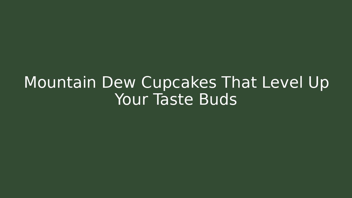 Mountain Dew Cupcakes That Level Up Your Taste Buds