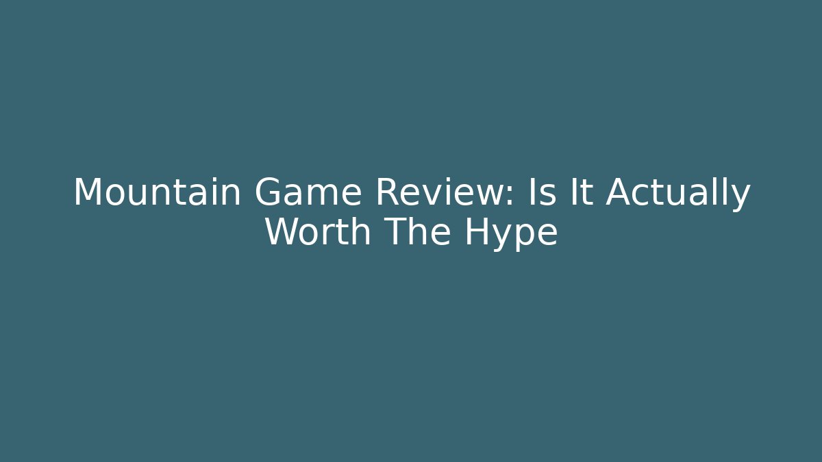 Mountain Game Review: Is It Actually Worth The Hype