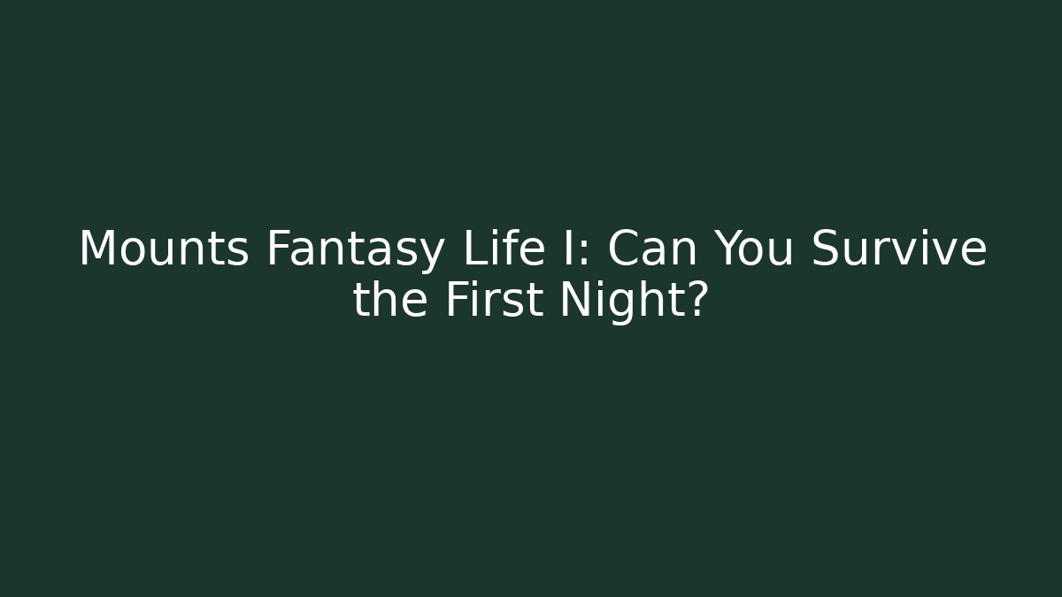 Mounts Fantasy Life I: Can You Survive the First Night?