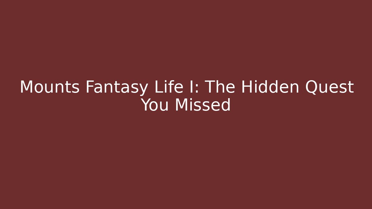 Mounts Fantasy Life I: The Hidden Quest You Missed