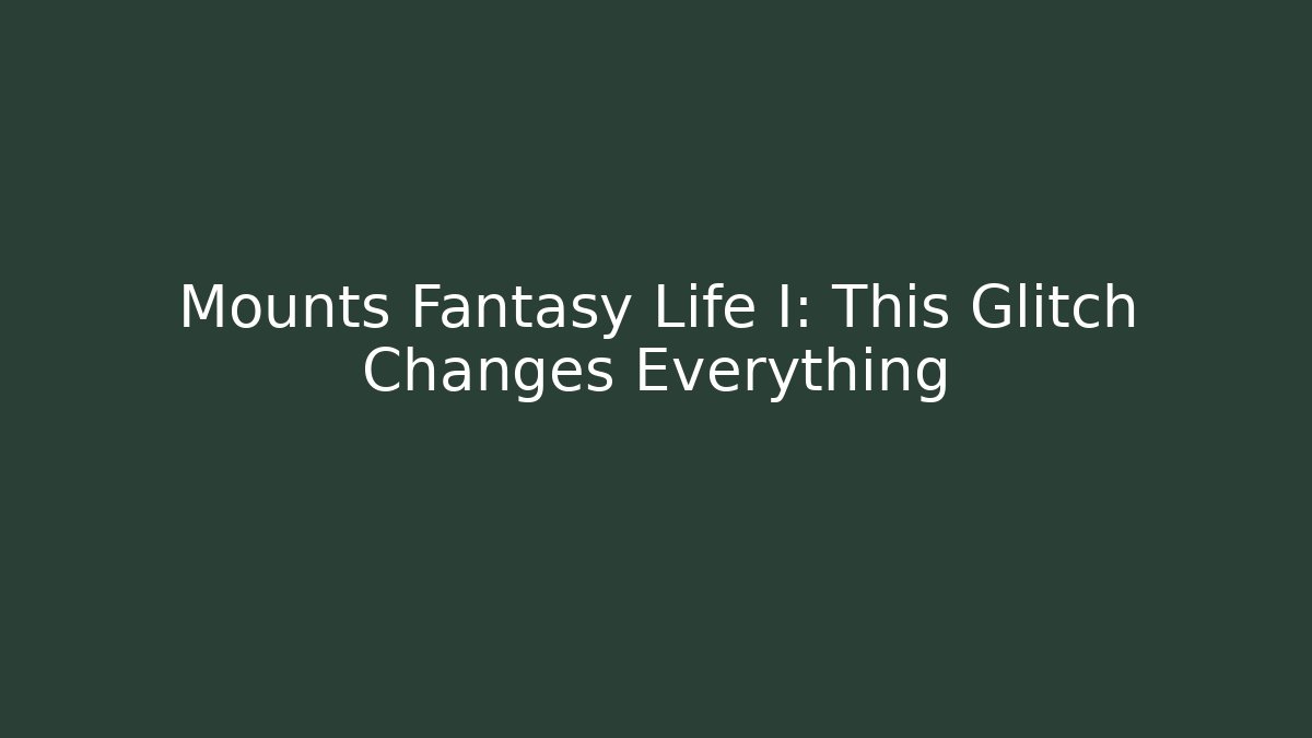 Mounts Fantasy Life I: This Glitch Changes Everything - Critter Realm