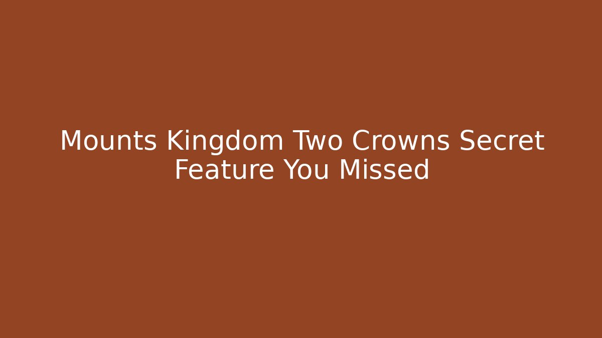 Mounts Kingdom Two Crowns Secret Feature You Missed