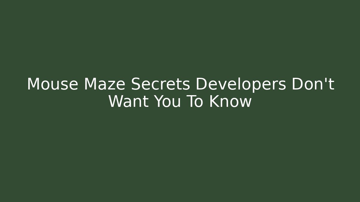 Mouse Maze Secrets Developers Don't Want You To Know - Critter Realm