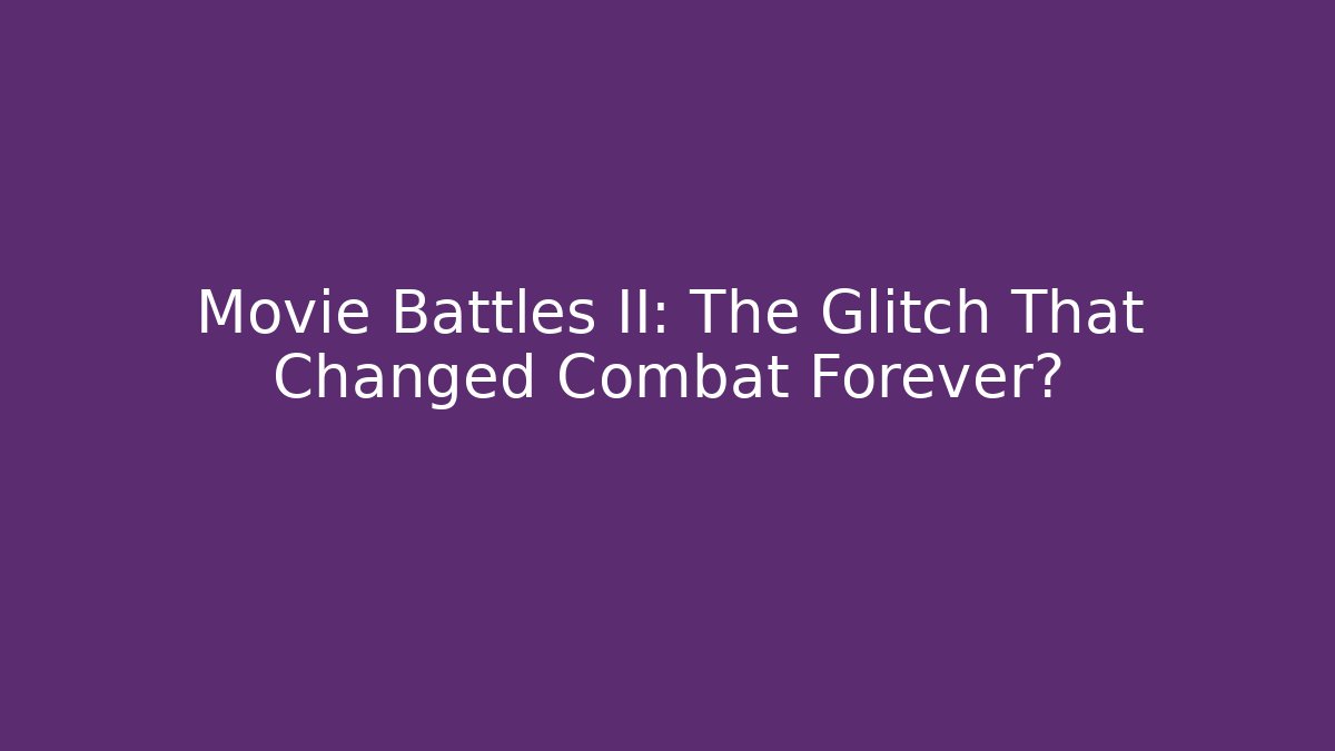 Movie Battles II: The Glitch That Changed Combat Forever?
