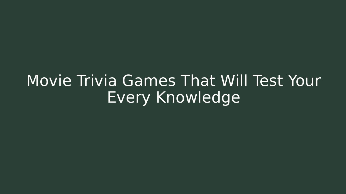 Movie Trivia Games That Will Test Your Every Knowledge - Critter Realm