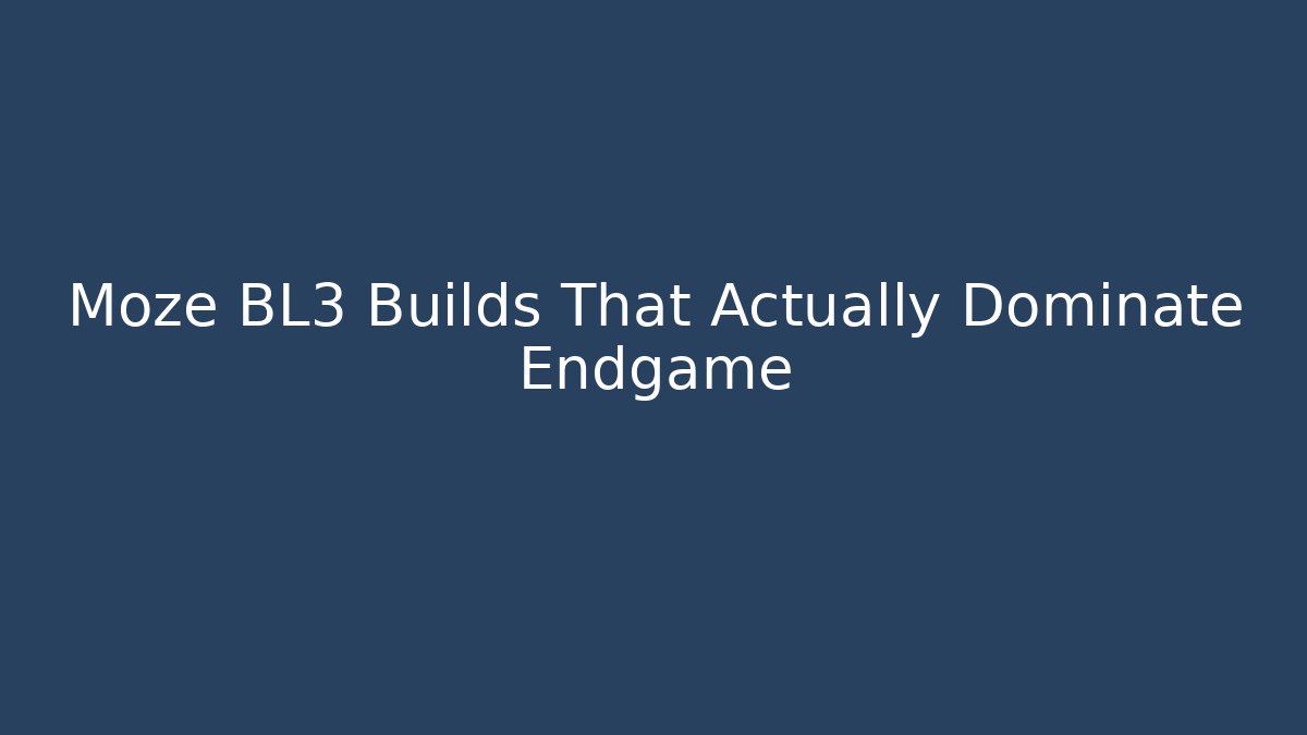 Moze BL3 Builds That Actually Dominate Endgame