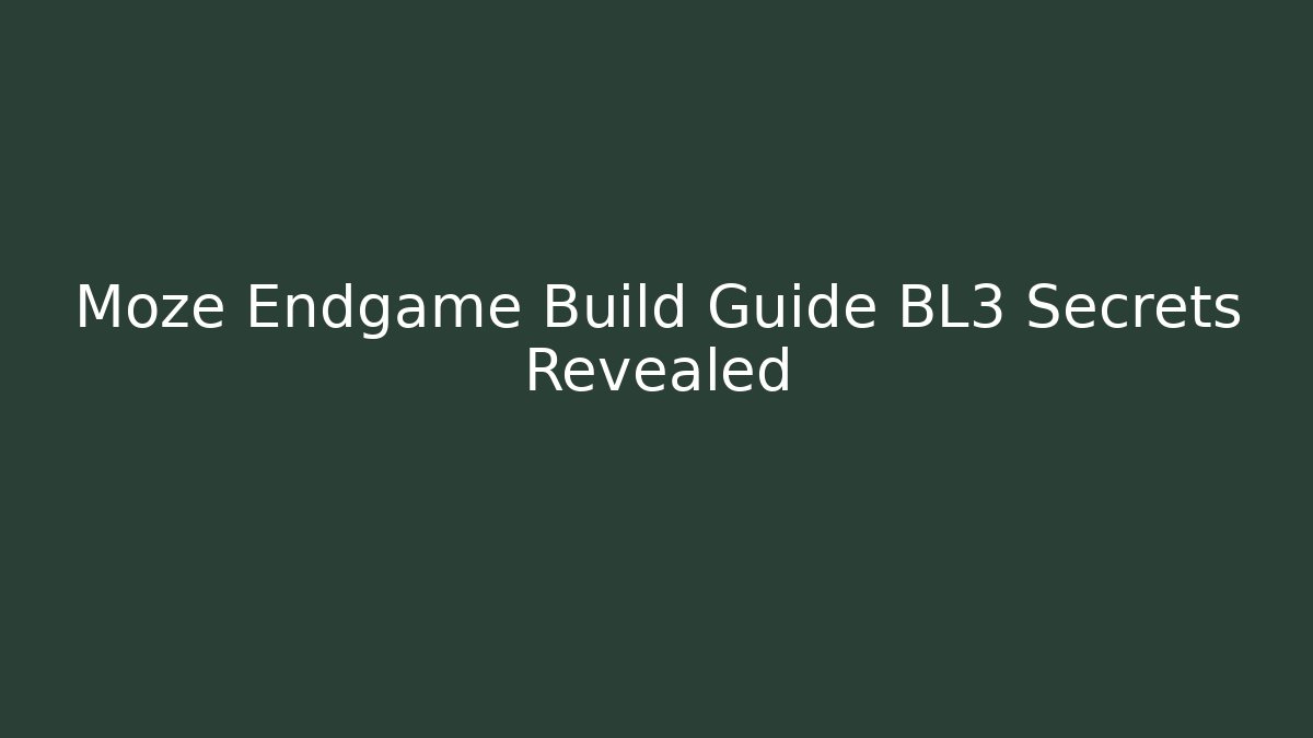 Moze Endgame Build Guide BL3 Secrets Revealed