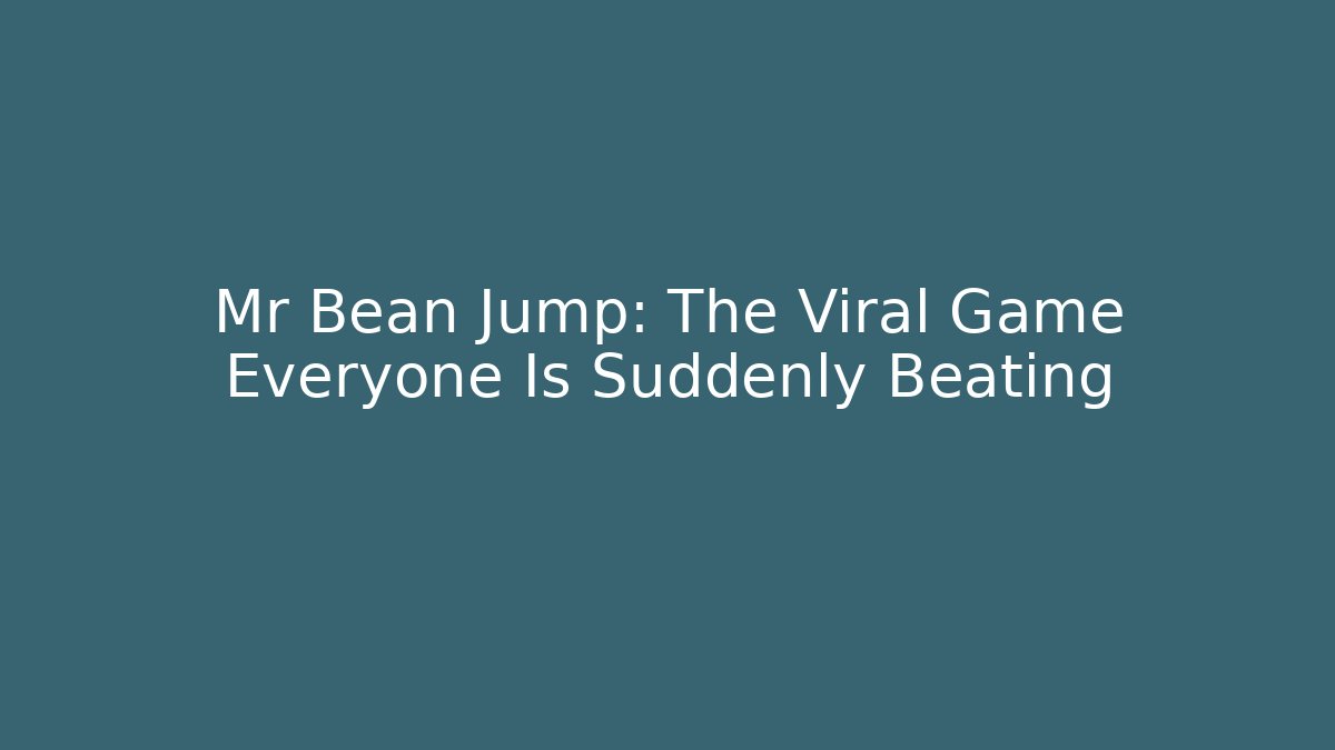 Mr Bean Jump: The Viral Game Everyone Is Suddenly Beating - Critter Realm