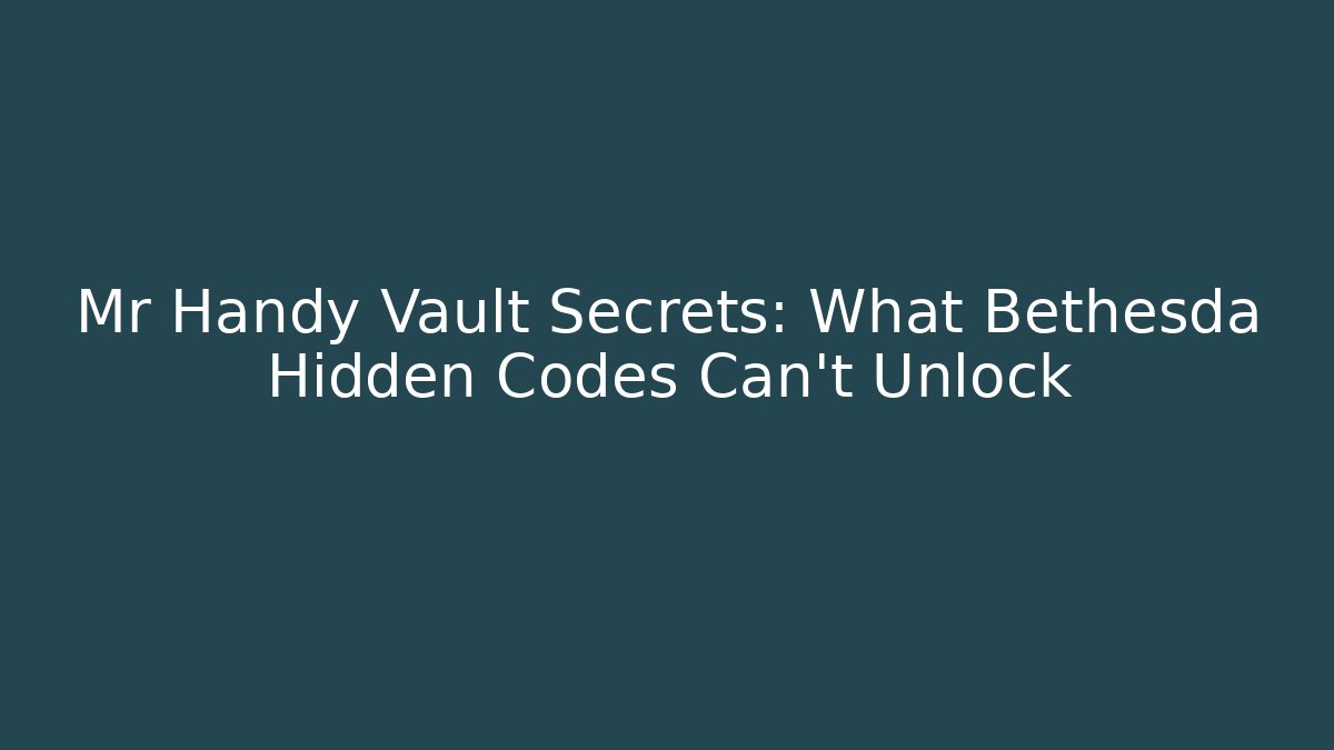 Mr Handy Vault Secrets: What Bethesda Hidden Codes Can't Unlock