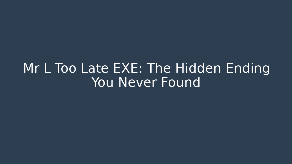 Mr L Too Late EXE: The Hidden Ending You Never Found - Critter Realm