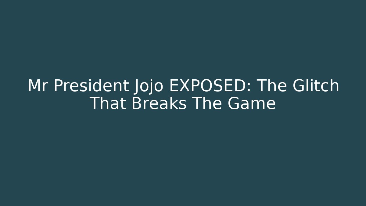 Mr President Jojo EXPOSED: The Glitch That Breaks The Game