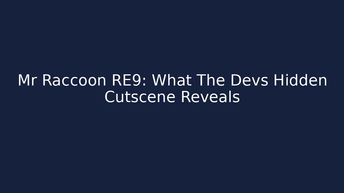 Mr Raccoon RE9: What The Devs Hidden Cutscene Reveals