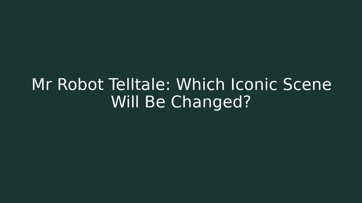 Mr Robot Telltale: Which Iconic Scene Will Be Changed? - Critter Realm