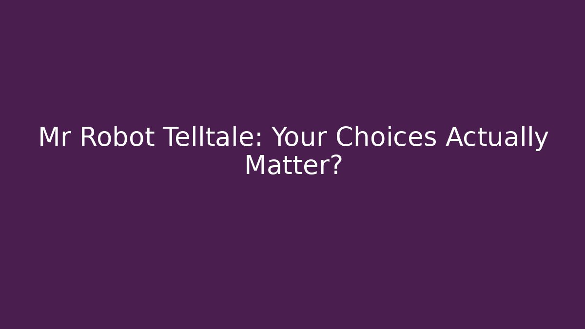 Mr Robot Telltale: Your Choices Actually Matter?