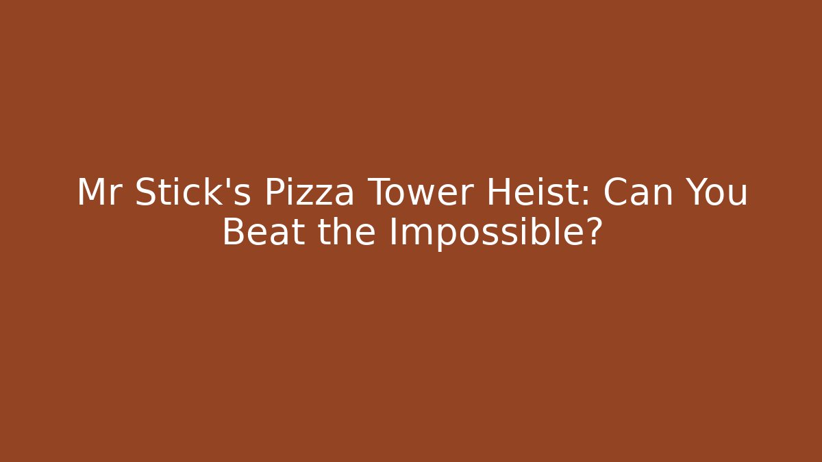 Mr Stick’s Pizza Tower Heist: Can You Beat the Impossible? - Critter Realm